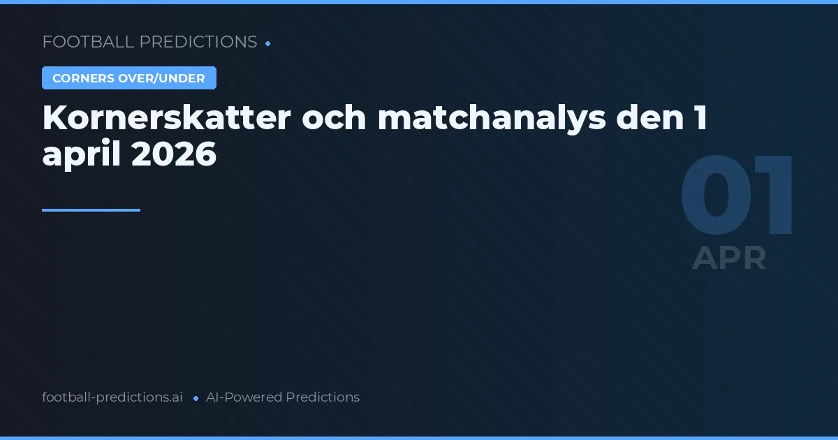 Kornerskatter och matchanalys den 1 april 2026