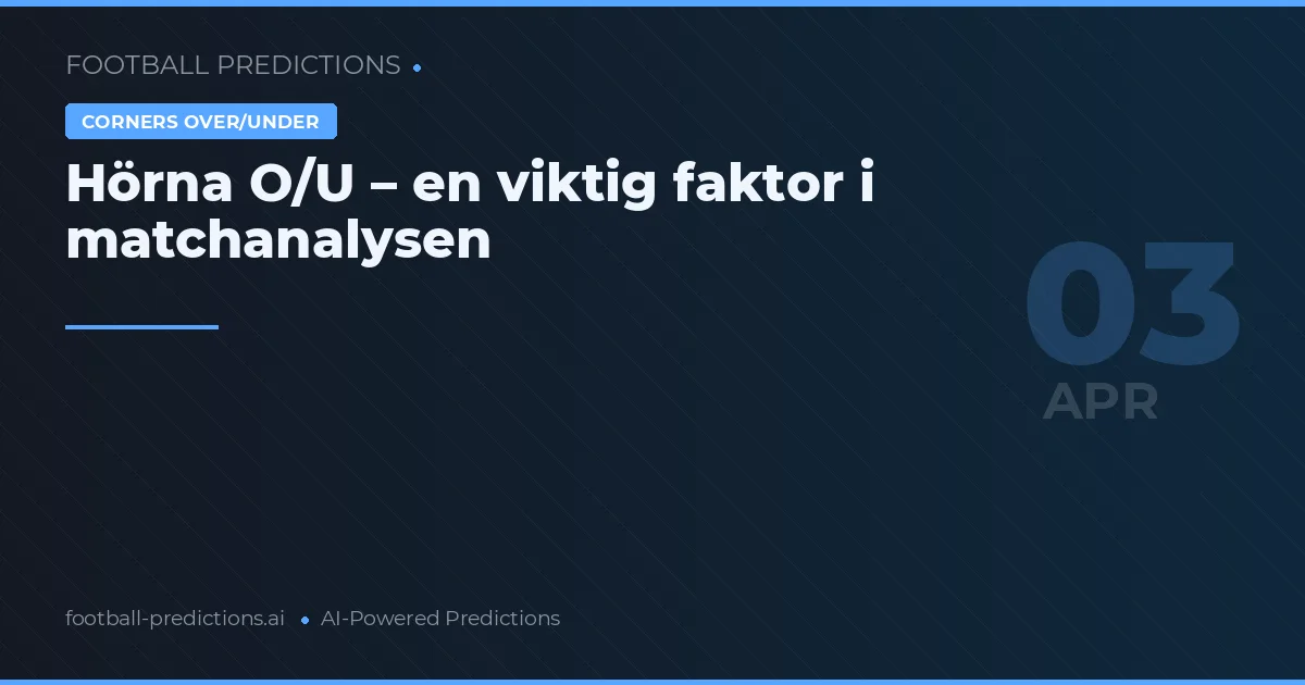Hörna O/U – en viktig faktor i matchanalysen