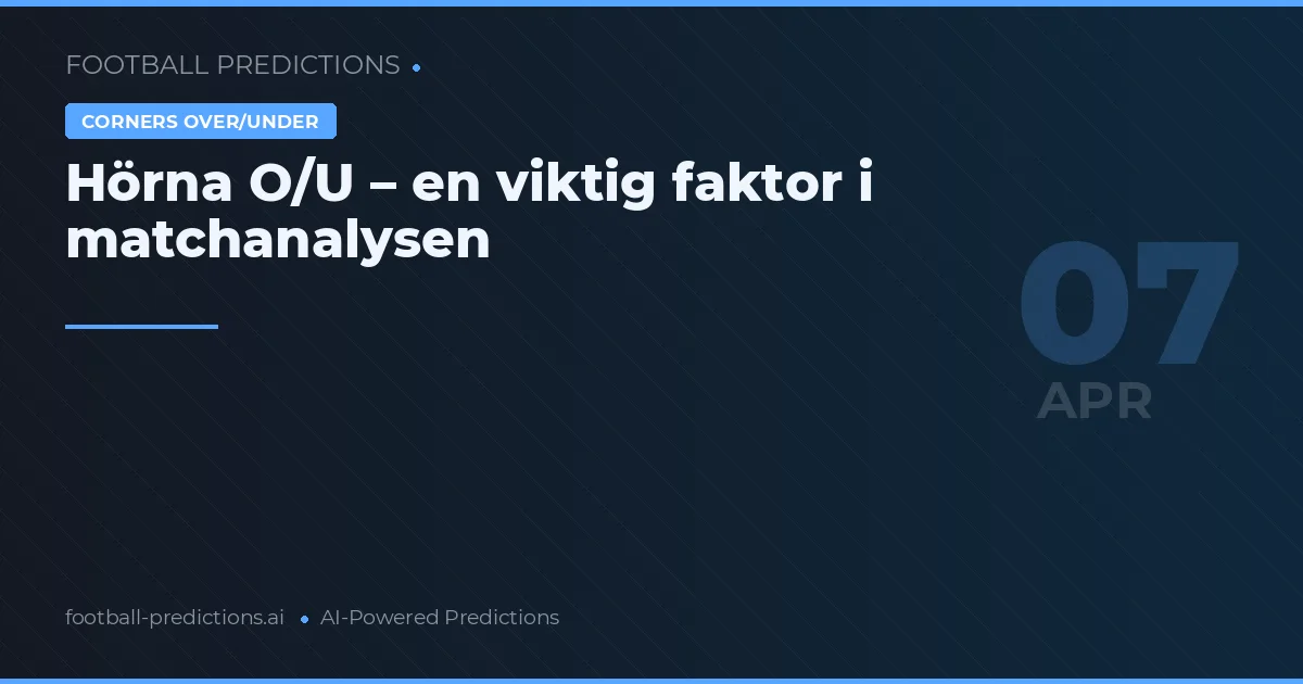 Hörna O/U – en viktig faktor i matchanalysen