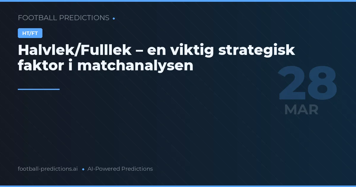 Halvlek/Fulllek – en viktig strategisk faktor i matchanalysen