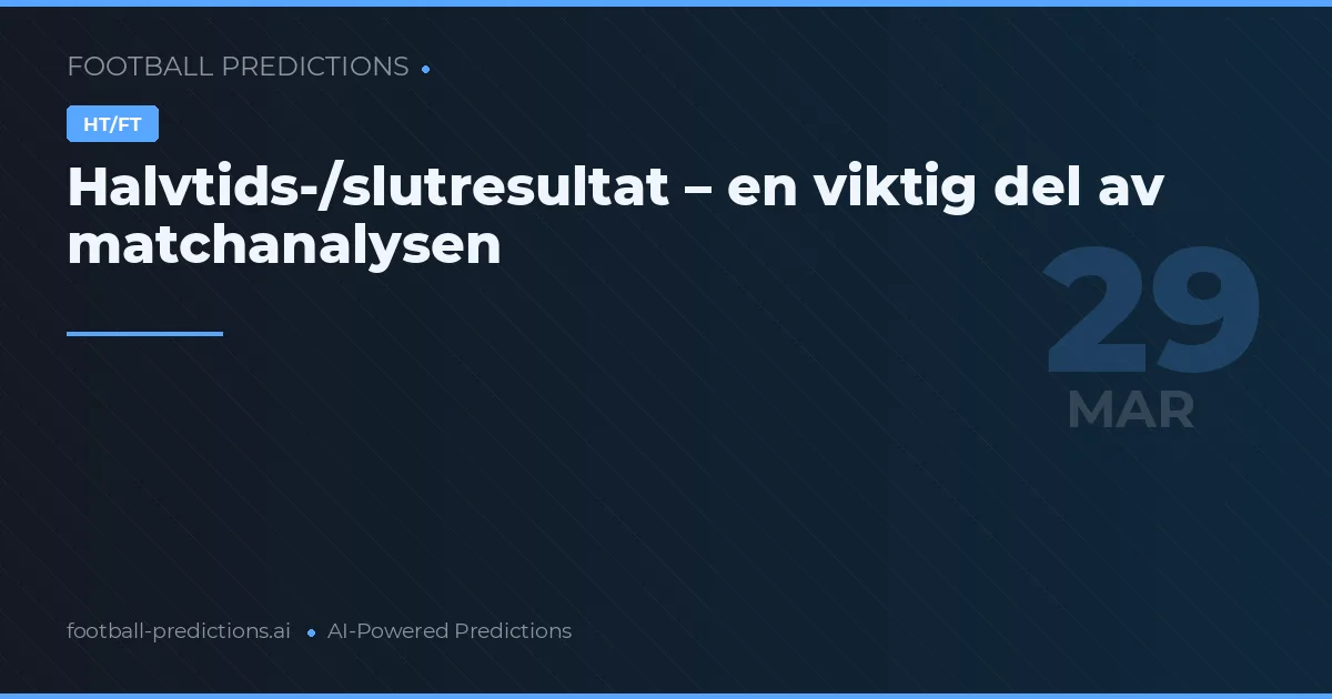 Halvtids-/slutresultat – en viktig del av matchanalysen