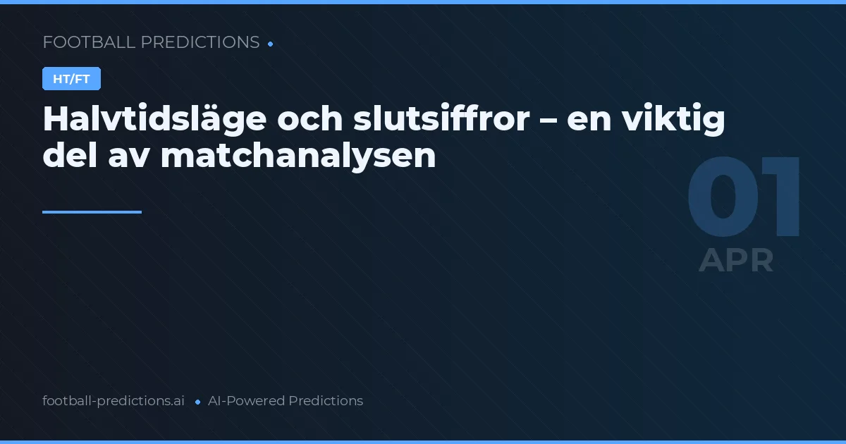 Halvtidsläge och slutsiffror – en viktig del av matchanalysen