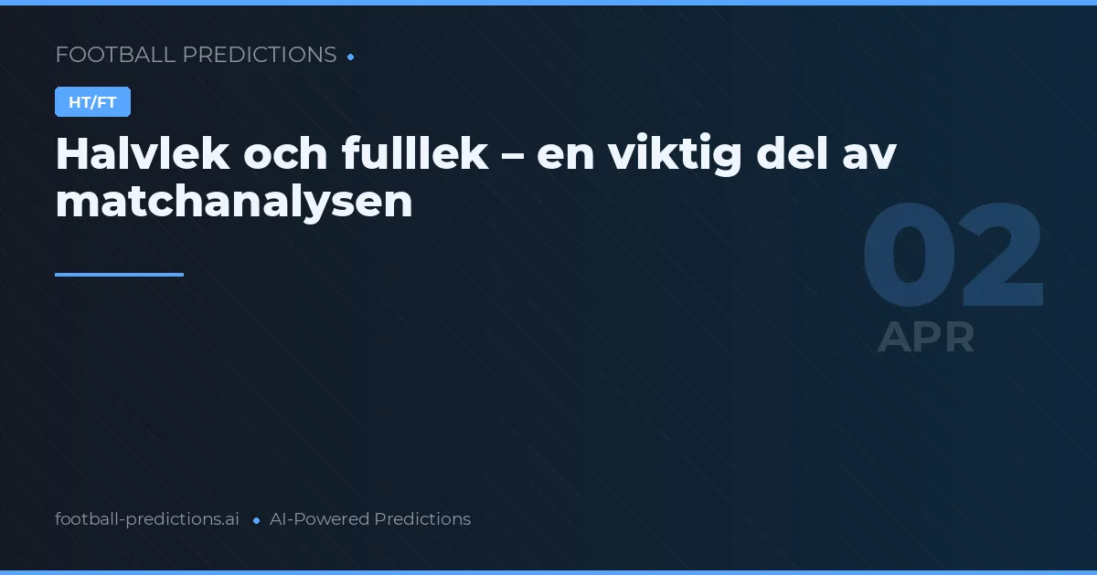 Halvlek och fulllek – en viktig del av matchanalysen