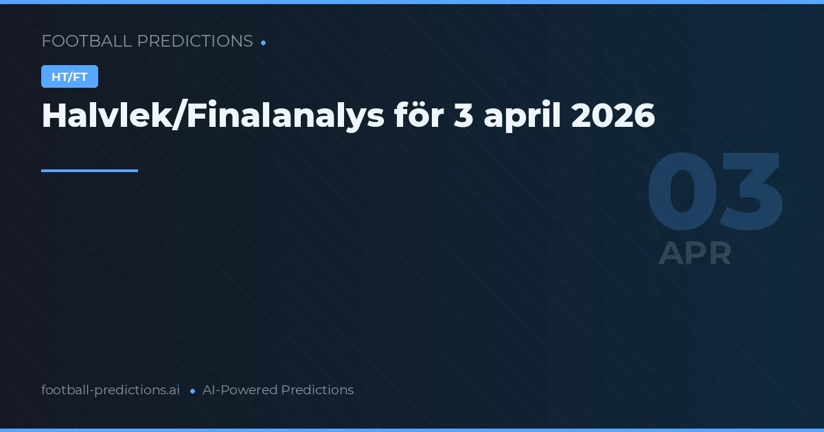 Halvlek/Finalanalys för 3 april 2026