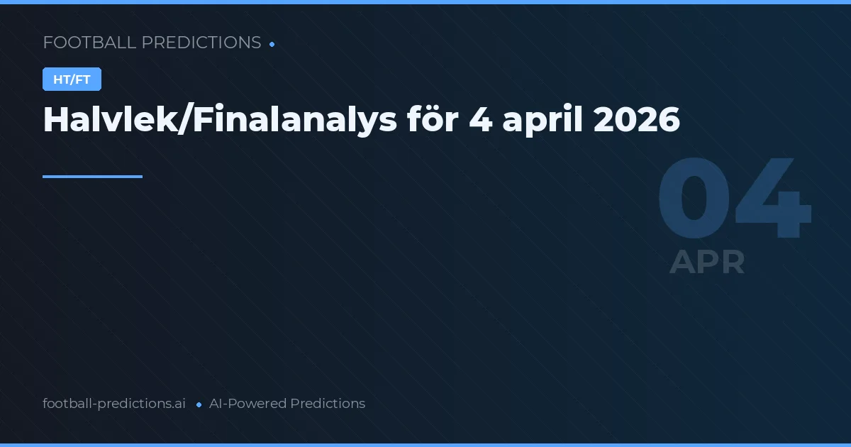 Halvlek/Finalanalys för 4 april 2026