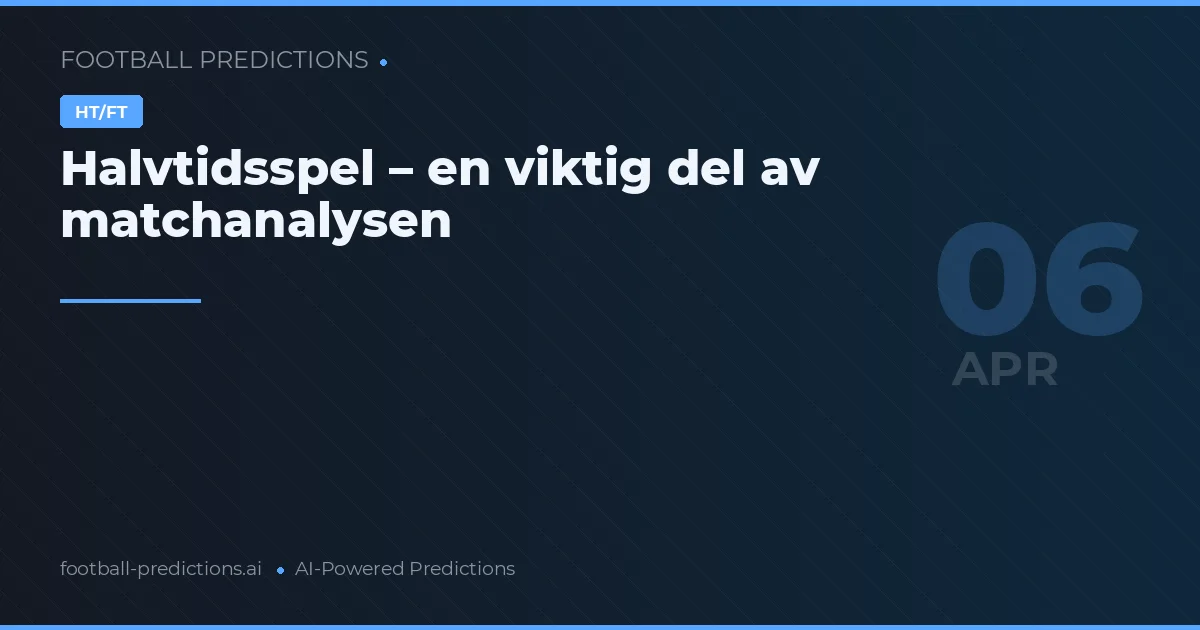 Halvtidsspel – en viktig del av matchanalysen