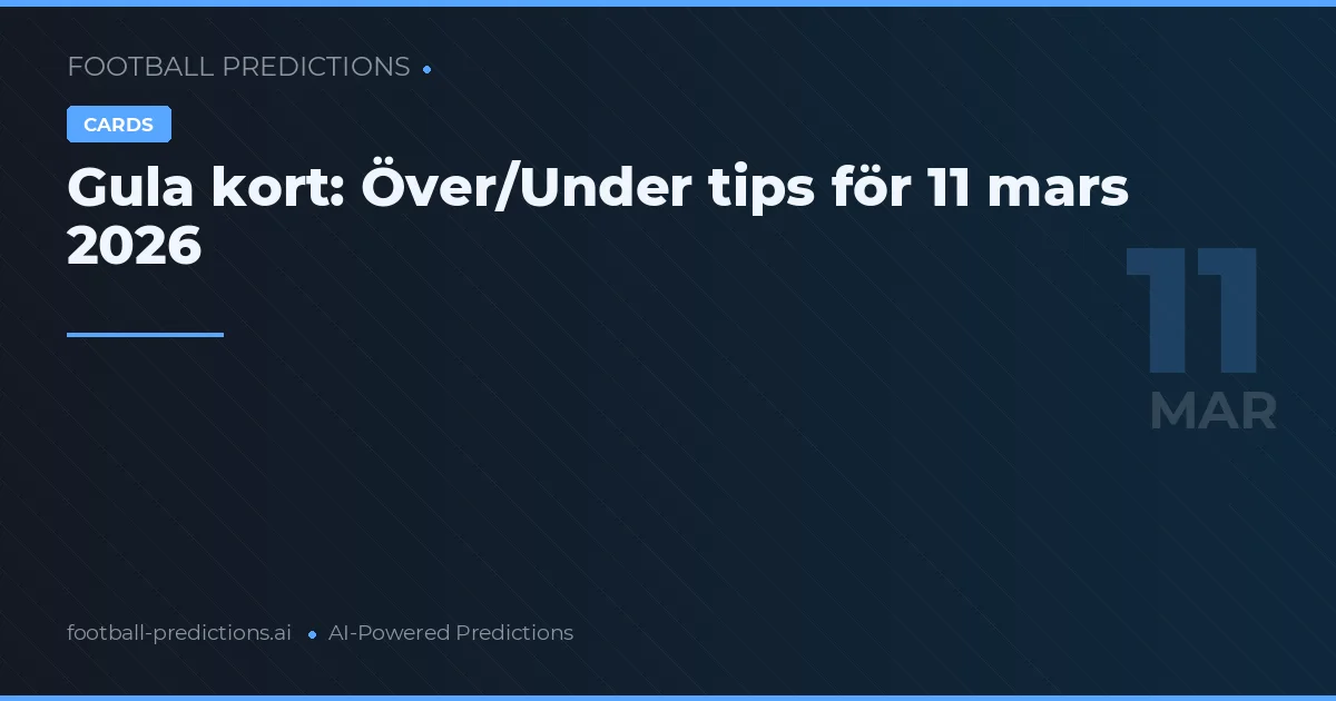 Gula kort: Över/Under tips för 11 mars 2026