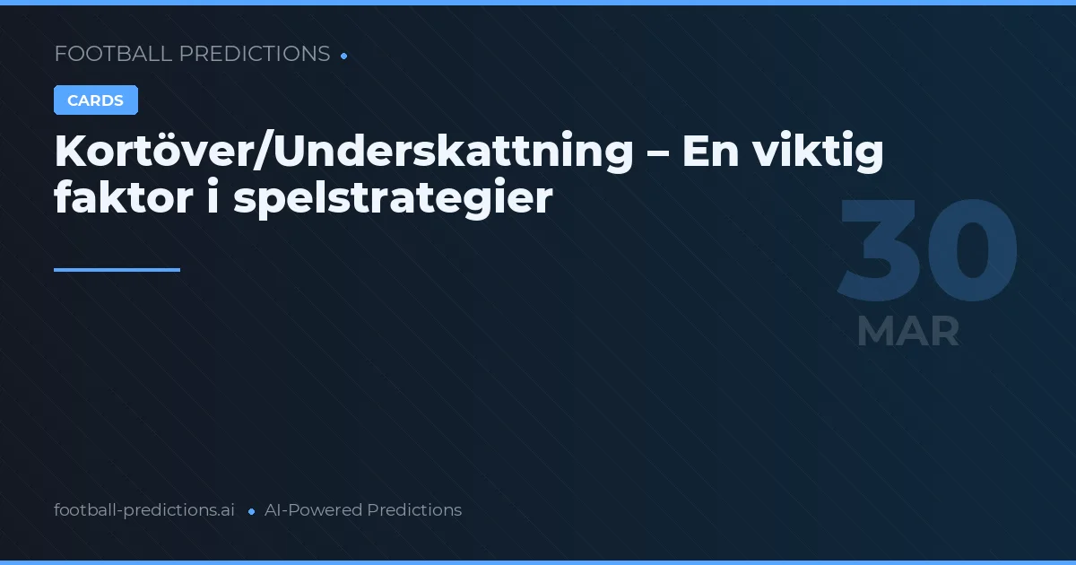 Kortöver/Underskattning – En viktig faktor i spelstrategier