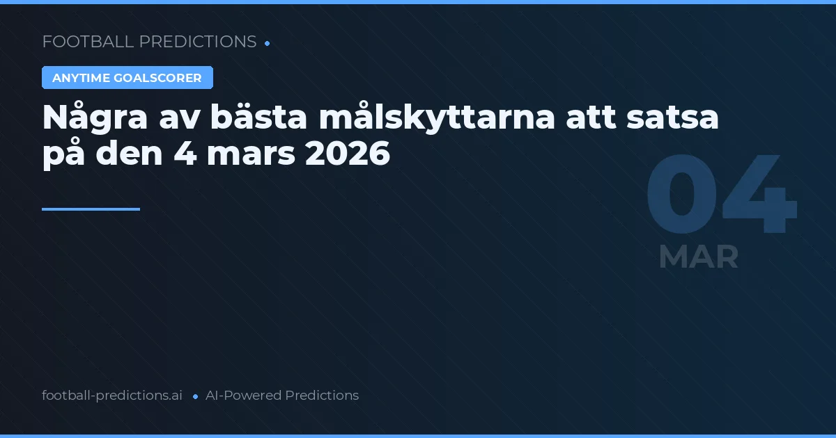 Några av bästa målskyttarna att satsa på den 4 mars 2026