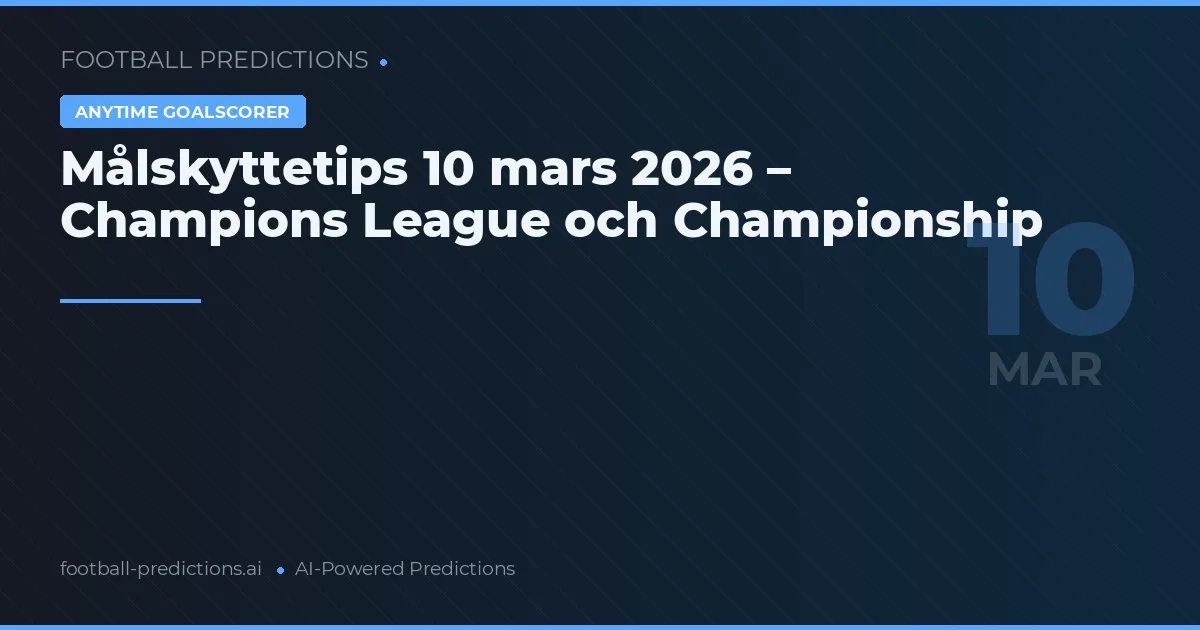 Målskyttetips 10 mars 2026 – Champions League och Championship