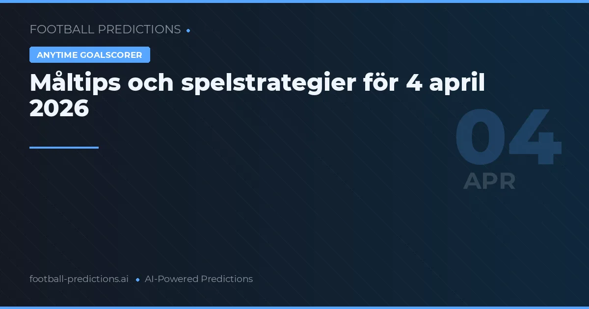 Måltips och spelstrategier för 4 april 2026