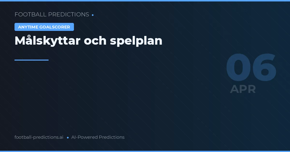 Målskyttar och spelplan