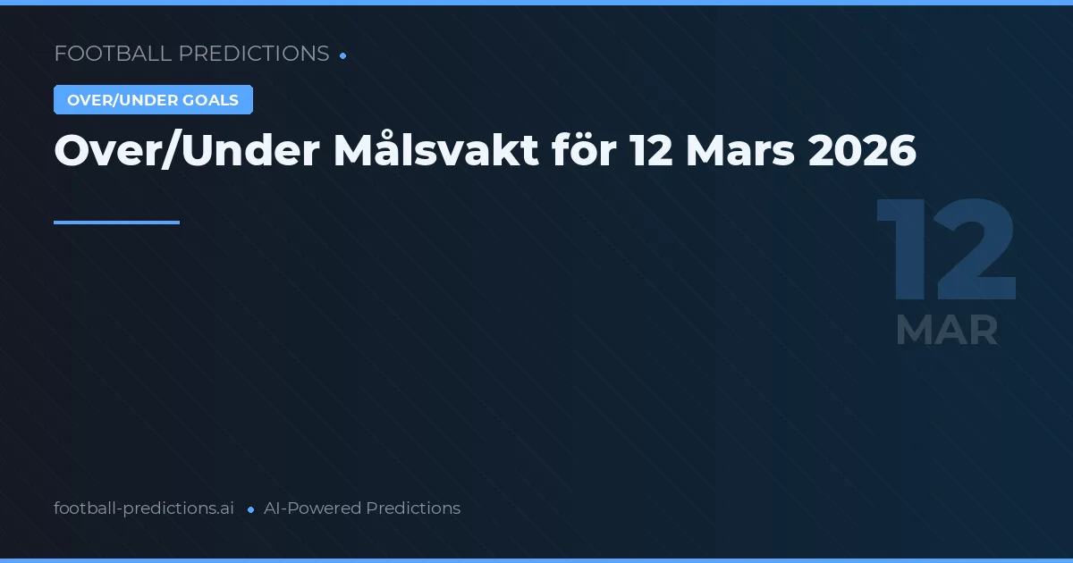 Over/Under Målsvakt för 12 Mars 2026