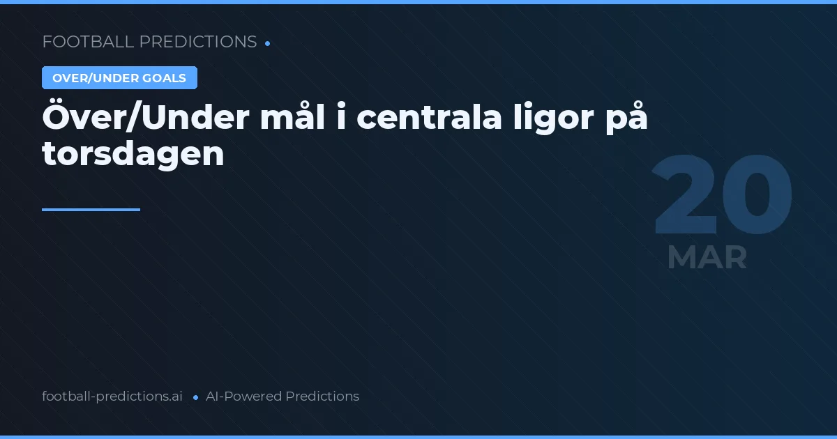 Över/Under mål i centrala ligor på torsdagen