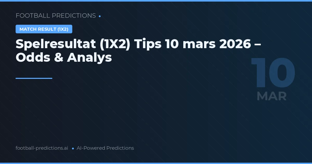 Spelresultat (1X2) Tips 10 mars 2026 – Odds & Analys