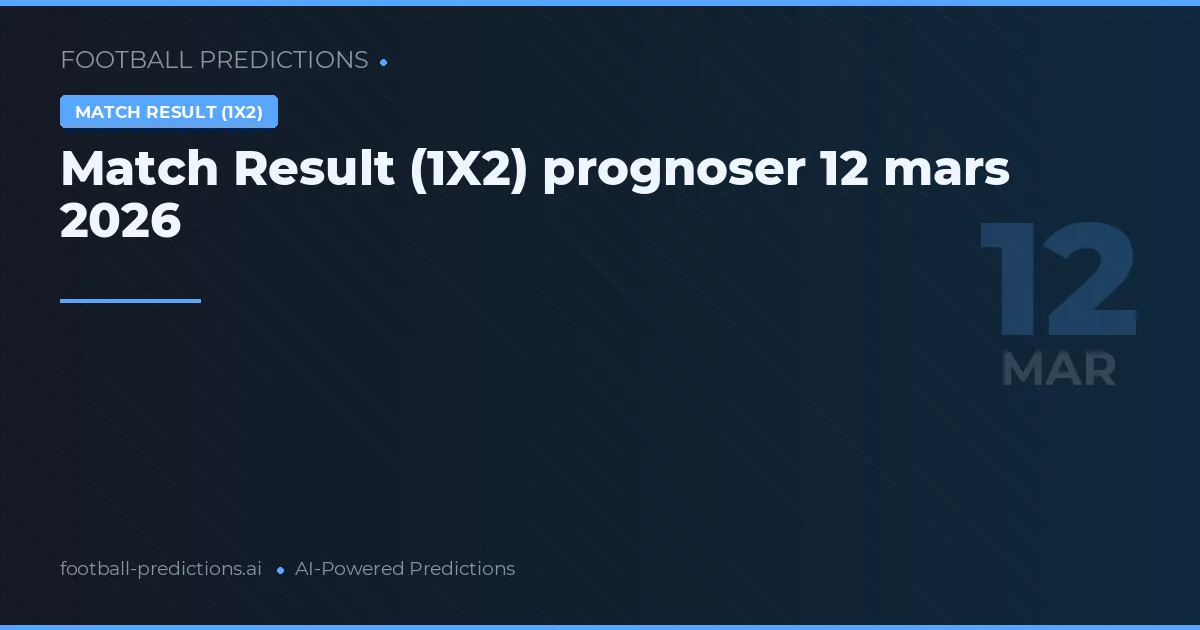 Match Result (1X2) prognoser 12 mars 2026
