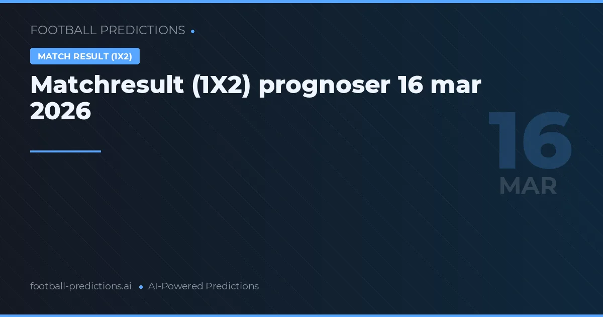Matchresult (1X2) prognoser 16 mar 2026