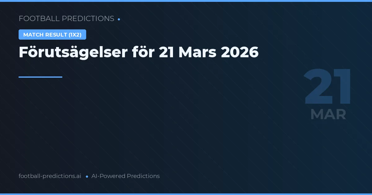 Förutsägelser för 21 Mars 2026