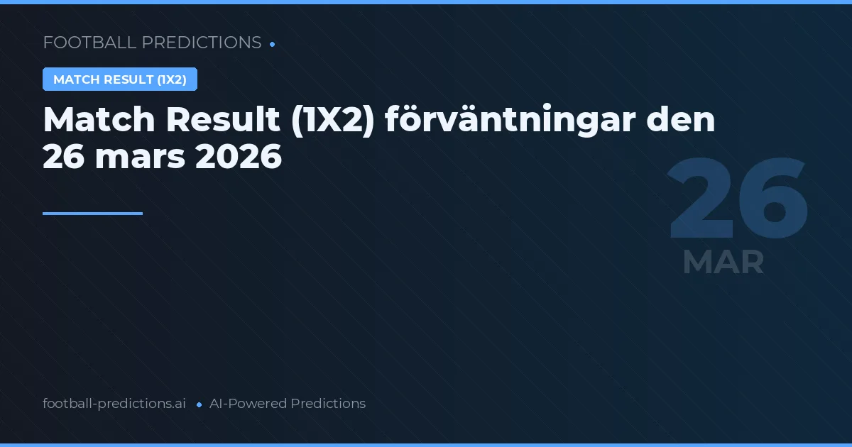 Match Result (1X2) förväntningar den 26 mars 2026