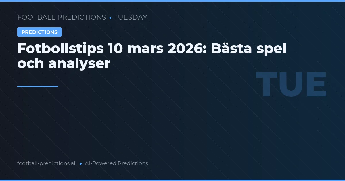 Fotbollstips 10 mars 2026: Bästa spel och analyser