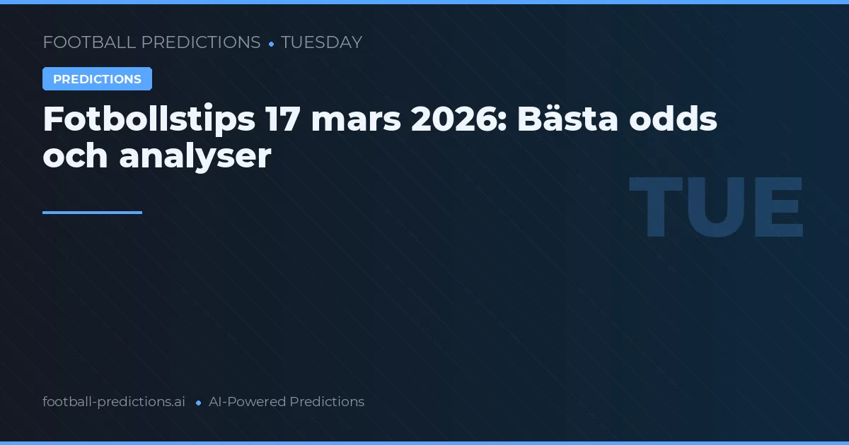Fotbollstips 17 mars 2026: Bästa odds och analyser
