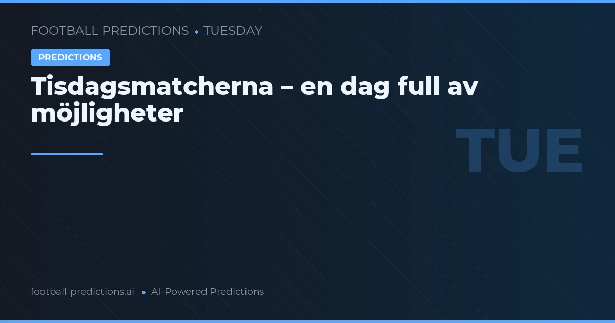 Tisdagsmatcherna – en dag full av möjligheter