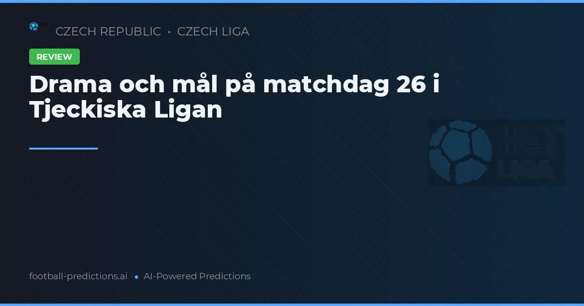 Drama och mål på matchdag 26 i Tjeckiska Ligan