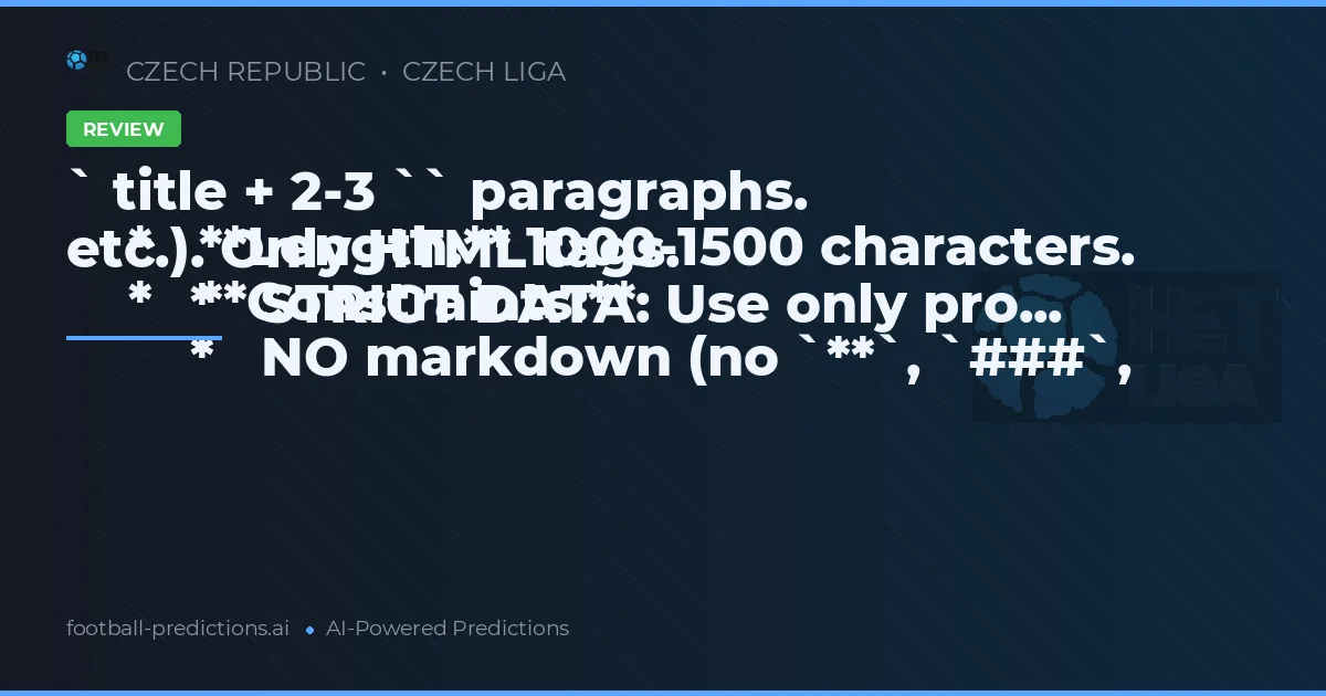 ` title + 2-3 `` paragraphs.
    *   **Length:** 1000-1500 characters.
    *   **Constraints:**
        *   NO markdown (no `**`, `###`, etc.). Only HTML tags.
        *   STRICT DATA: Use only pro...
