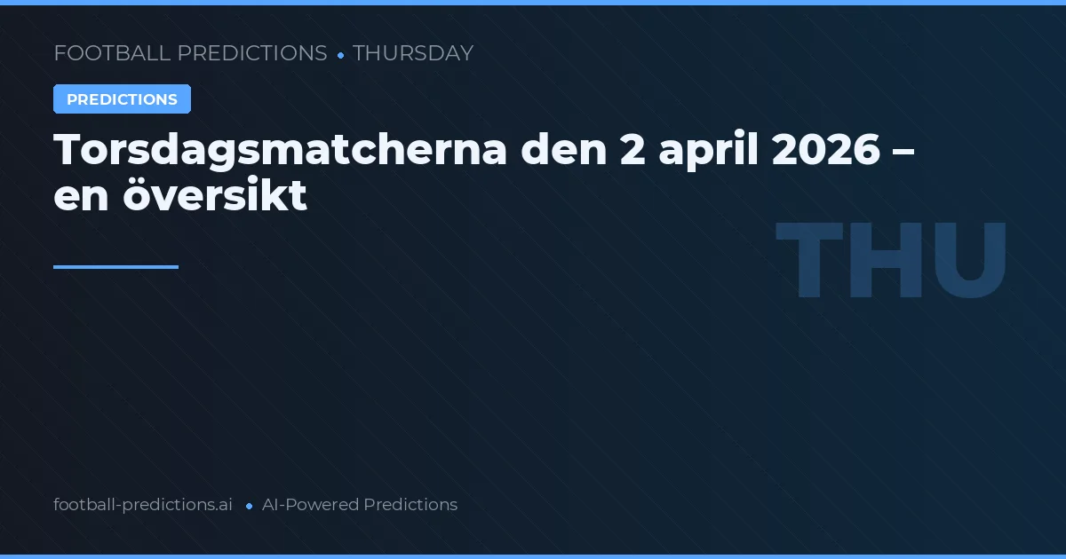 Torsdagsmatcherna den 2 april 2026 – en översikt