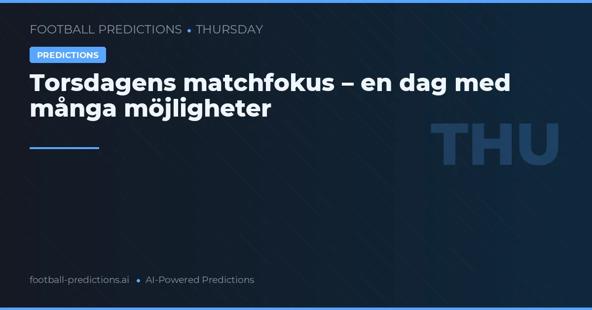 Torsdagens matchfokus – en dag med många möjligheter