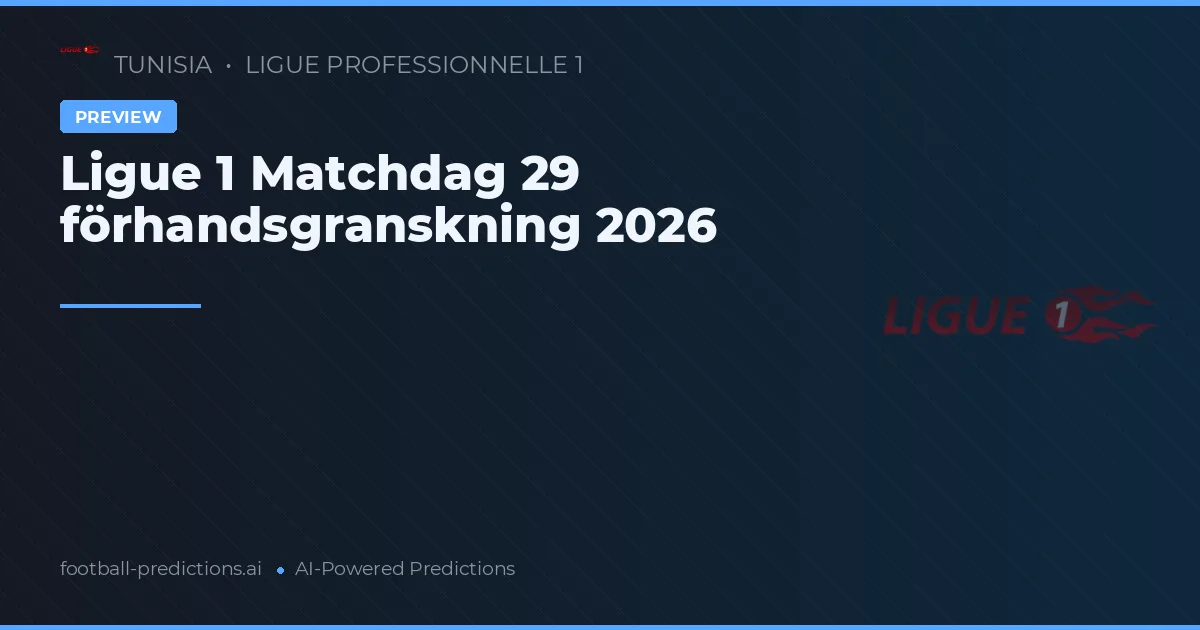 Ligue 1 Matchdag 29 förhandsgranskning 2026