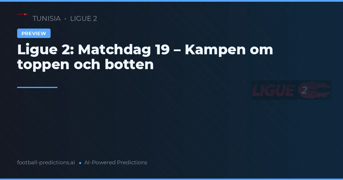 Ligue 2: Matchdag 19 – Kampen om toppen och botten