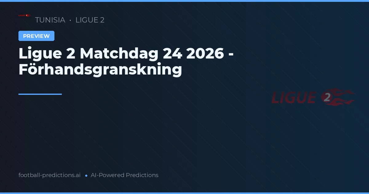 Ligue 2 Matchdag 24 2026 - Förhandsgranskning