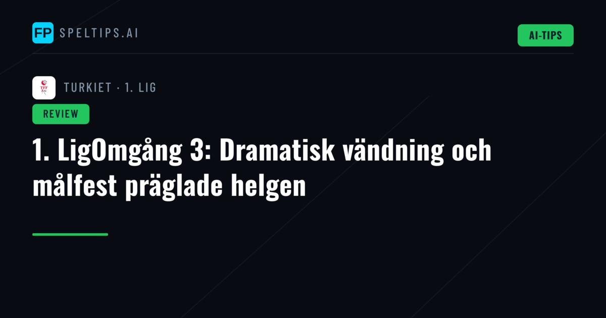 1. LigOmgång 3: Dramatisk vändning och målfest präglade helgen