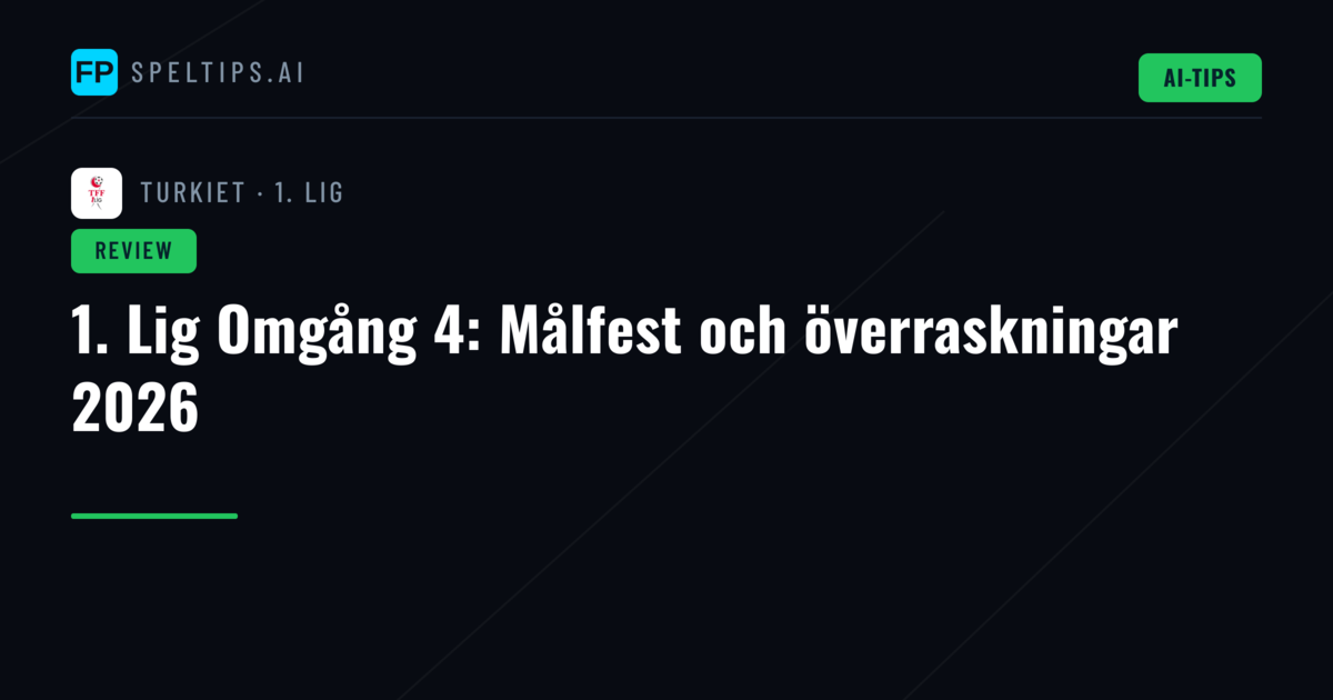 1. Lig Omgång 4: Målfest och överraskningar 2026