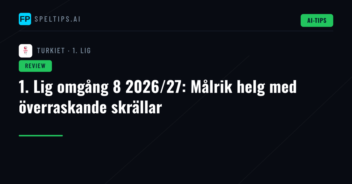 1. Lig omgång 8 2026/27: Målrik helg med överraskande skrällar