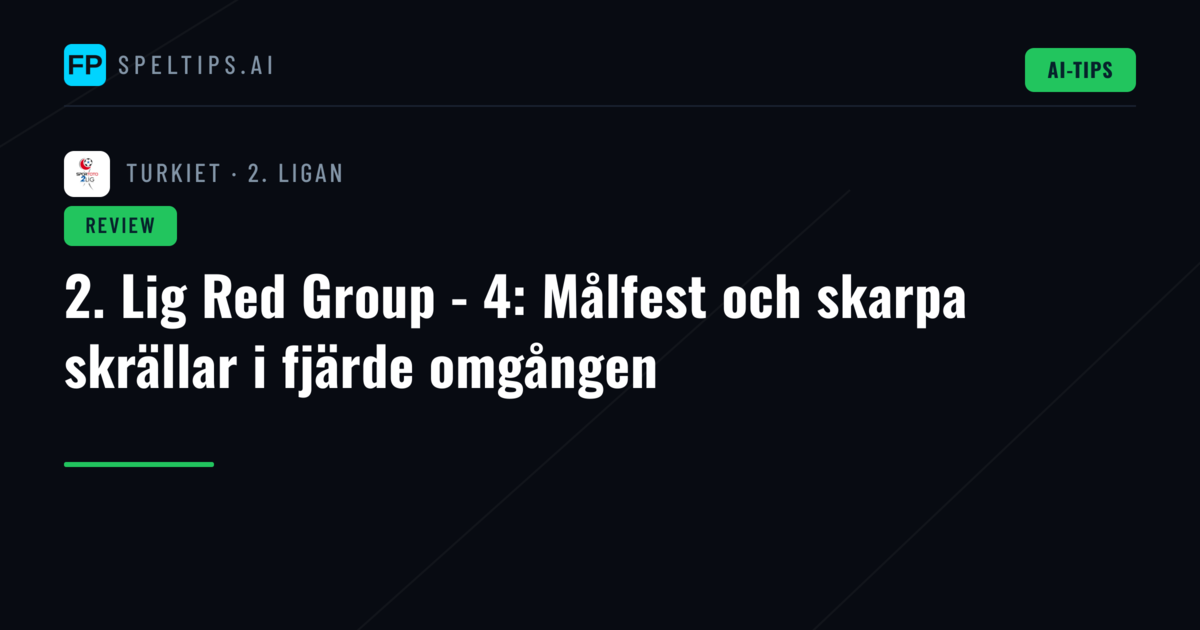 2. Lig Red Group - 4: Målfest och skarpa skrällar i fjärde omgången