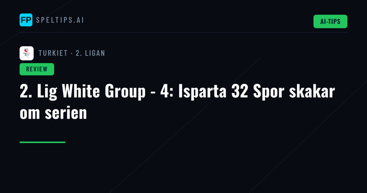 2. Lig White Group - 4: Isparta 32 Spor skakar om serien