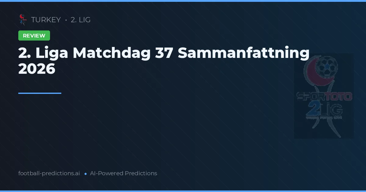 2. Liga Matchdag 37 Sammanfattning 2026