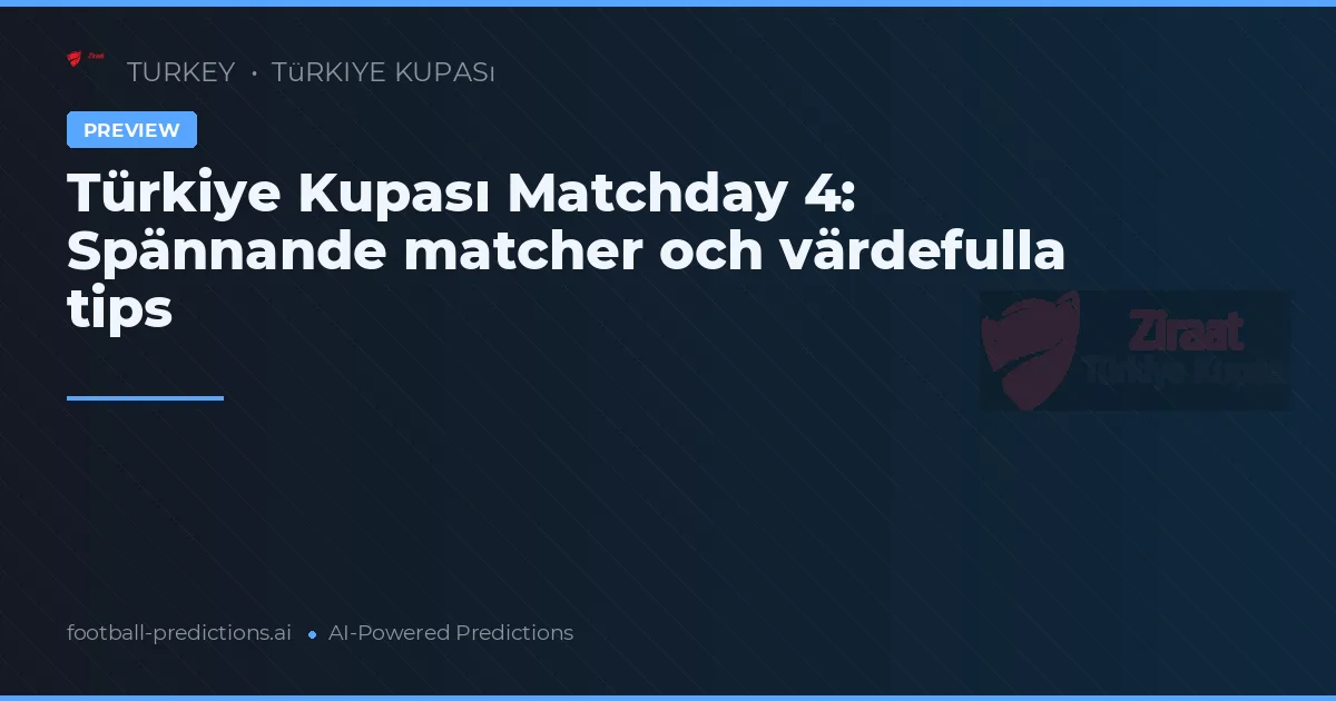 Türkiye Kupası Matchday 4: Spännande matcher och värdefulla tips