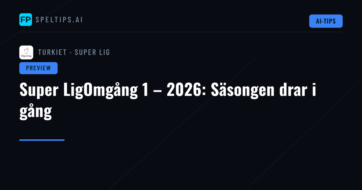Super LigOmgång 1 – 2026: Säsongen drar i gång