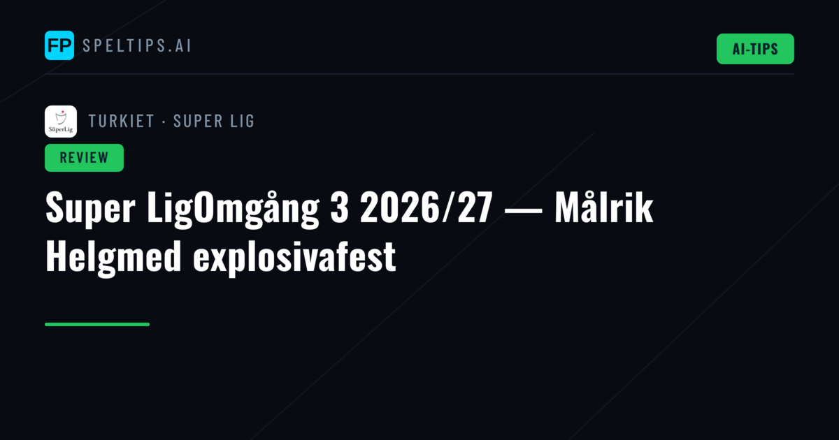 Super LigOmgång 3 2026/27 — Målrik Helgmed explosivafest