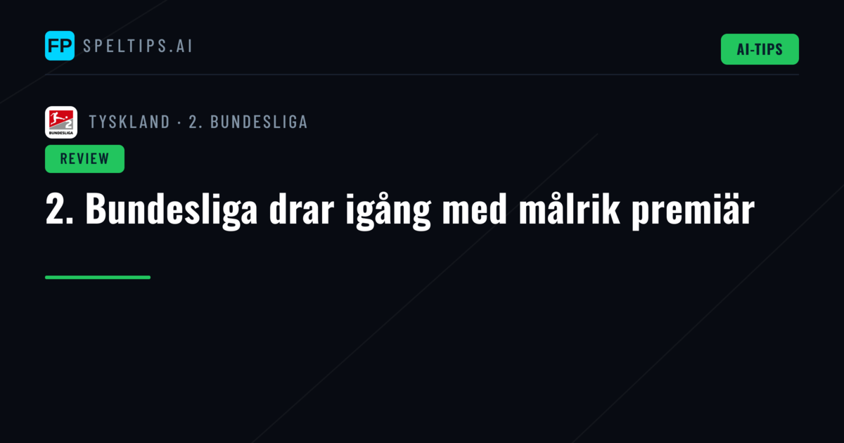 2. Bundesliga drar igång med målrik premiär