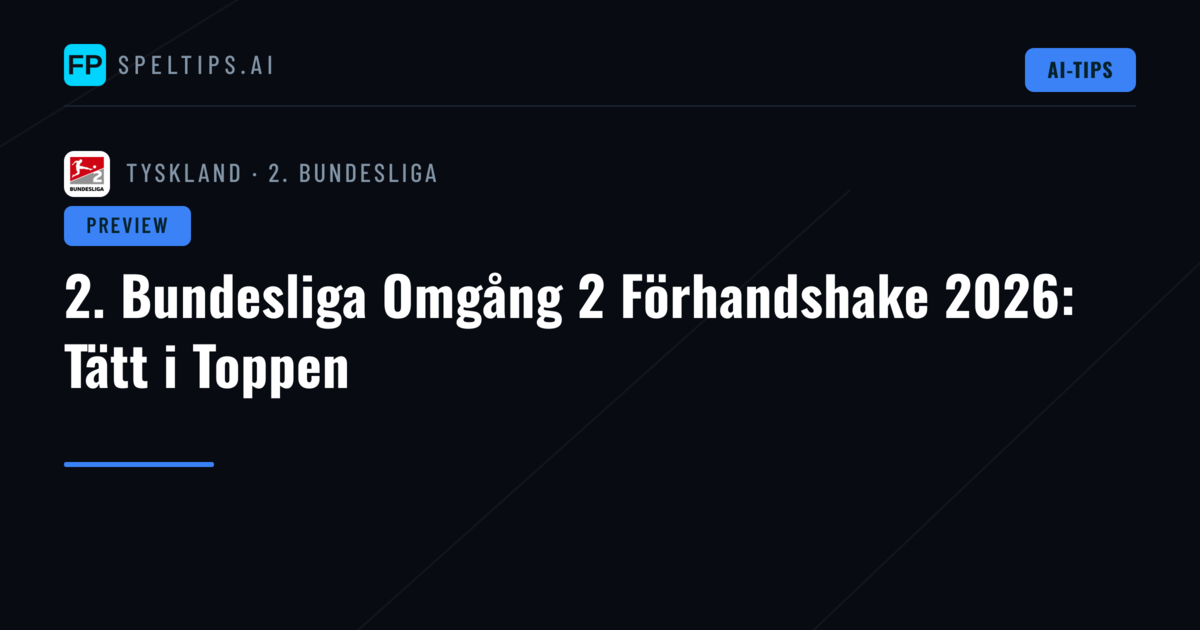 2. Bundesliga Omgång 2 Förhandshake 2026: Tätt i Toppen