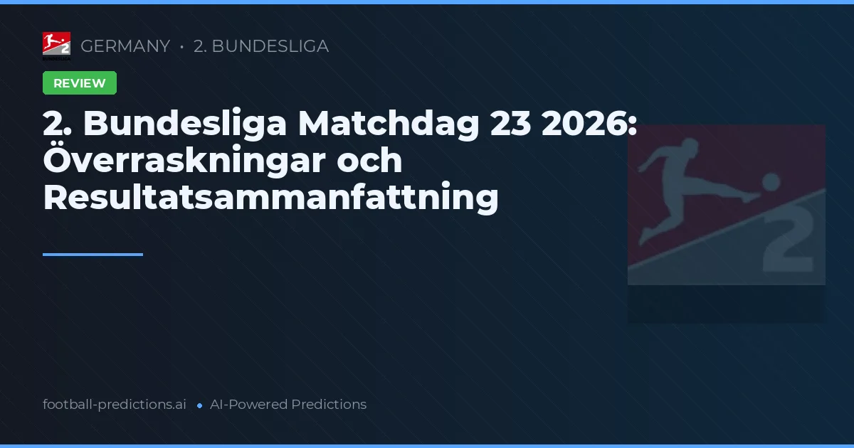 2. Bundesliga Matchdag 23 2026: Överraskningar och Resultatsammanfattning