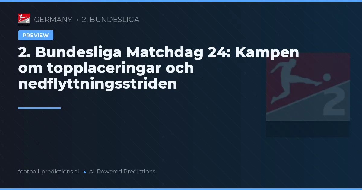 2. Bundesliga Matchdag 24: Kampen om topplaceringar och nedflyttningsstriden