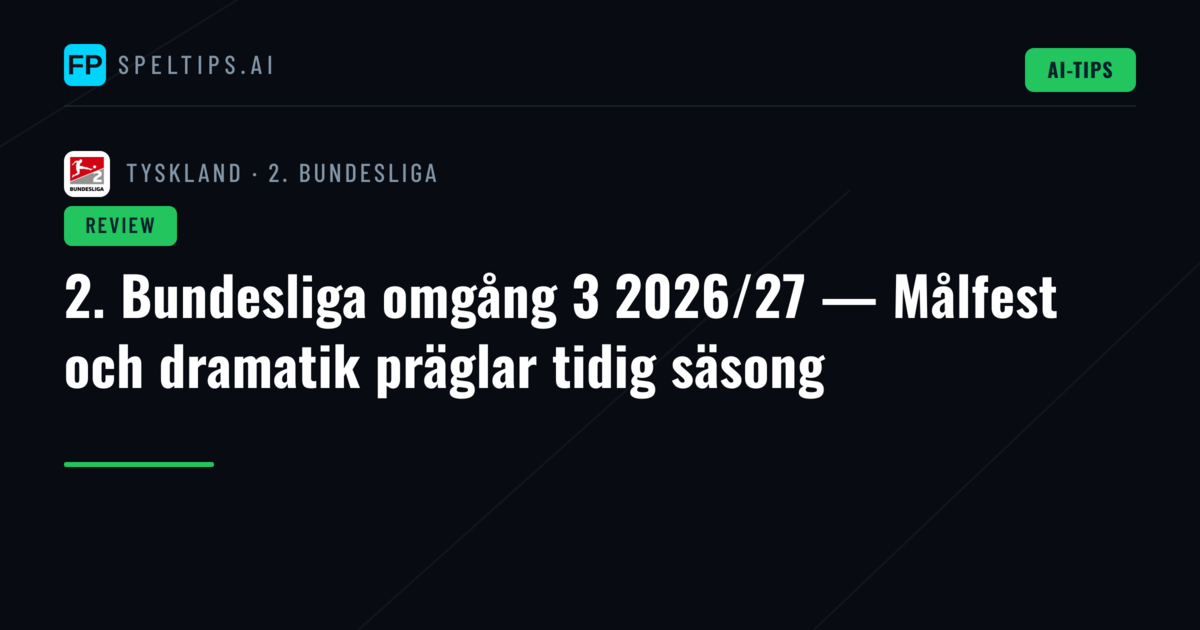 2. Bundesliga omgång 3 2026/27 — Målfest och dramatik präglar tidig säsong