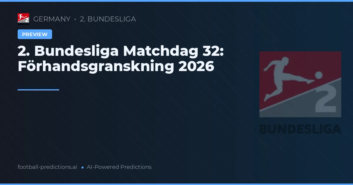 2. Bundesliga Matchdag 32: Förhandsgranskning 2026