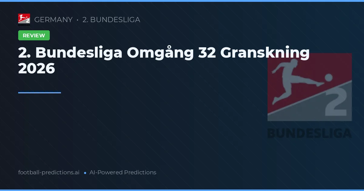 2. Bundesliga Omgång 32 Granskning 2026