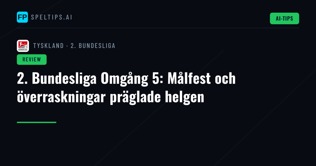 2. Bundesliga Omgång 5: Målfest och överraskningar präglade helgen